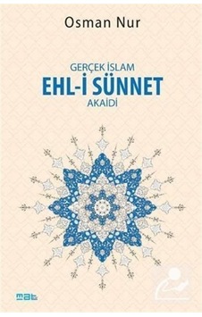 Gerçek İslam Ehl-i Sünnet Akaidi - Osman Nur - Mat Kitap