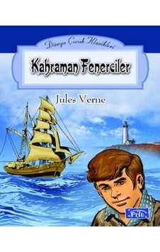 Kahraman Fenerciler - Dünya Çocuk Klasikleri - Jules Verne - Parıltı Yayınları Kahraman Fenerciler - Dünya Çocuk Klasikleri - Jules Verne - Parıltı Yayınları