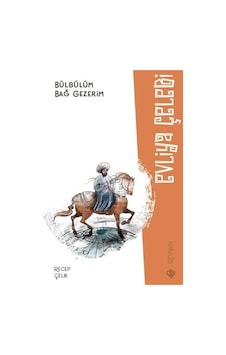 Bülbülüm Bağ Gezerim - Evliya Çelebi - Recep Çelik - Türkiye Diyanet Vakfı Yayınları Bülbülüm Bağ Gezerim - Evliya Çelebi - Recep Çelik - Türkiye Diyanet Vakfı Yayınları