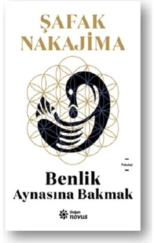 Benlik Aynasına Bakmak - Şafak Nakajima - Doğan Novus