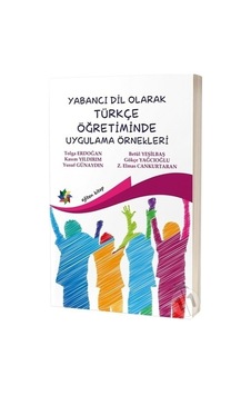 Yabancı Dil Olarak Türkçe Öğretiminde Uygulama Örnekleri- Eğiten Kitap Yabancı Dil Olarak Türkçe Öğretiminde Uygulama Örnekleri- Eğiten Kitap