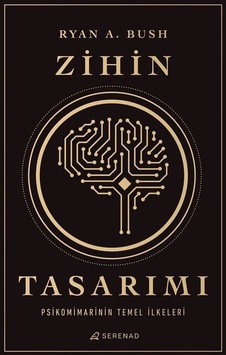 Zihin Tasarımı: Psikomimarinin Temel İlkeleri - Ryan A Bush - Serenad Zihin Tasarımı: Psikomimarinin Temel İlkeleri - Ryan A Bush - Serenad