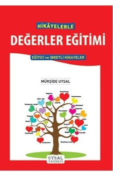 Hikayelerle Değerler Eğitimi - Mürşide Uysal - Uysal Yayınevi Hikayelerle Değerler Eğitimi - Mürşide Uysal - Uysal Yayınevi