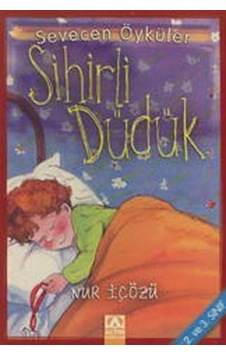 Sihirli Düdük - Sevecen Öyküler - Nur İçözü - Altın Kitaplar Sihirli Düdük - Sevecen Öyküler - Nur İçözü - Altın Kitaplar