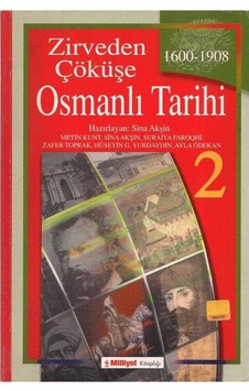 Zirveden Çöküşe Osmanlı Tarihi 1600 - 1908 Cilt 2 İkinci Cilt - Sina Akşin Zirveden Çöküşe Osmanlı Tarihi 1600 - 1908 Cilt 2 İkinci Cilt - Sina Akşin