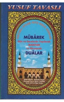 Mübarek Gün ve Gecelerde Yapılacak İbadetler ve Okunacak Dualar (Dergi Boy) (D19) - Yusuf Tavaslı - Tavaslı Mübarek Gün ve Gecelerde Yapılacak İbadetler ve Okunacak Dualar (Dergi Boy) (D19) - Yusuf Tavaslı - Tavaslı