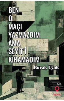 Ben O Maçı Yazmazdım Ama Seyit'i Kıramadım / Burak Uyak Ben O Maçı Yazmazdım Ama Seyit'i Kıramadım / Burak Uyak