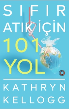 Sıfır Atık İçin 101 Yol - Kathryn Kellogg - Orenda