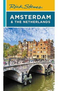 Rick Steves Amsterdam & The Netherlands Rick Steves Amsterdam & The Netherlands