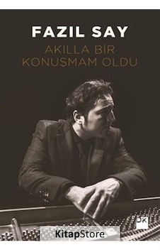 Akılla Bir Konuşmam Oldu - Fazıl Say - Doğan Kitap Akılla Bir Konuşmam Oldu - Fazıl Say - Doğan Kitap