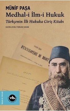 Medhal-i İlm-i Hukuk - Türkçenin İlk Hukuka Giriş Kitabı - Furkan Şahan - VakıfBank Kültür Yayınları