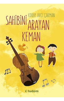 Sahibini Arayan Keman \ Koray Avcı Çakman - Tudem Yayınları Sahibini Arayan Keman \ Koray Avcı Çakman - Tudem Yayınları