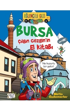 Bursa Çılgın Gezgin'in El Kitabı-Eğlenceli Gezi - Metin Özdamarlar - Eğlenceli Bilgi