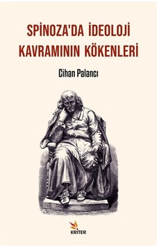 Spinoza'da İdeoloji Kavramının Kökenleri - Cihan Palancı - Kriter