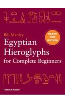Egyptian Hieroglyphs For Complete Beginners Egyptian Hieroglyphs For Complete Beginners
