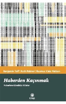 Haberden Kaçınmak - Haberlere Gönülsüz Kitleler / Kolektif Haberden Kaçınmak - Haberlere Gönülsüz Kitleler / Kolektif