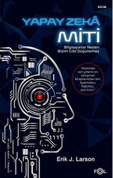 Yapay Zeka Miti - Erik J. Larson - Fol Kitap Yapay Zeka Miti - Erik J. Larson - Fol Kitap