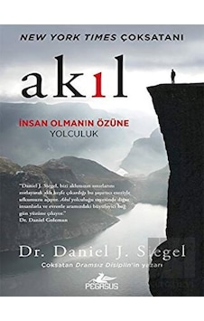Akıl: İnsan Olmanın Özüne Yolculuk - Daniel J. Siegel - Pegasus Akıl: İnsan Olmanın Özüne Yolculuk - Daniel J. Siegel - Pegasus