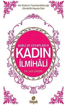 Soru ve Cevaplarla Kadın İlmihali - Jale Şimşek - Hayat Yayıncılık Soru ve Cevaplarla Kadın İlmihali - Jale Şimşek - Hayat Yayıncılık