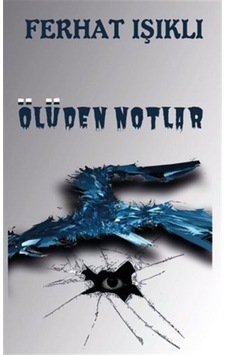 Ölüden Notlar - Ferhat Işıklı - Platanus Publishing Ölüden Notlar - Ferhat Işıklı - Platanus Publishing