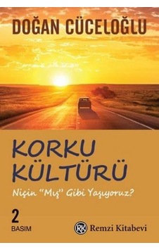 Korku Kültürü - Niçin 'Mış Gibi' Yaşıyoruz ? Korku Kültürü - Niçin 'Mış Gibi' Yaşıyoruz ?