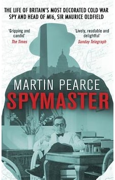 Spymaster: The Life of Britain's Most Decorated Cold War Spy and Head of MI6, Sir Maurice Oldfield 9780552171625