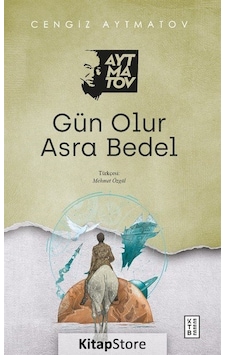 Gün Olur Asra Bedel / Cengiz Aytmatov N11.3674 Gün Olur Asra Bedel / Cengiz Aytmatov N11.3674