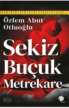 Sekiz Buçuk Metrekare / Özlem Abut Otluoğlu