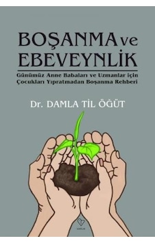 Boşanma ve Ebeveynlik - Günümüz Anne Babaları ve Uzmanlar İçin Çocukları Yıpratmadan Boşanma Rehberi - Damla Til Öğüt - Varlık Yayınları Boşanma ve Ebeveynlik - Günümüz Anne Babaları ve Uzmanlar İçin Çocukları Yıpratmadan Boşanma Rehberi - Damla Til Öğüt - Varlık Yayınları