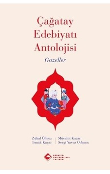 Çağatay Edebiyatı Antolojisi Gazeller Çağatay Edebiyatı Antolojisi Gazeller