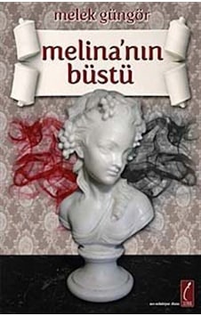 Melina'nın Büstü - Melek Güngör - Crea Yayıncılık Melina'nın Büstü - Melek Güngör - Crea Yayıncılık