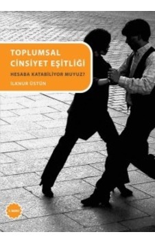 Toplumsal Cinsiyet Eşitliği - Hesaba Katabiliyor Muyuz?