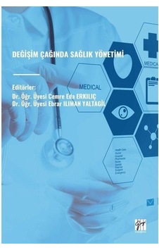 Değişim Çağnda Sağlık Yönetimi / Dr. Öğr. Üyesi Cemre Eda Erkılıç Değişim Çağnda Sağlık Yönetimi / Dr. Öğr. Üyesi Cemre Eda Erkılıç