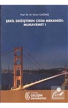 Şekil Değiştiren Cisim Mekaniği  - Mukavemet 1  - Sinan Çağdaş  - İstanbul Gelişim Üniversitesi