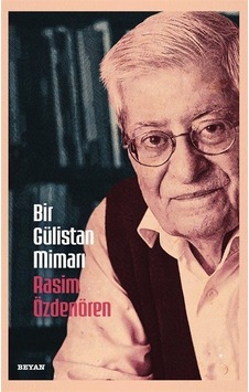Bir Gülistan Mimarı Rasim Özdenören / Osman Koca Bir Gülistan Mimarı Rasim Özdenören / Osman Koca