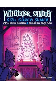 Mühürler Sandığı 1 - Gizli Görev Sümer - Birsen Ekim Özen - Doğan ve Egmont Yayıncılık Mühürler Sandığı 1 - Gizli Görev Sümer - Birsen Ekim Özen - Doğan ve Egmont Yayıncılık