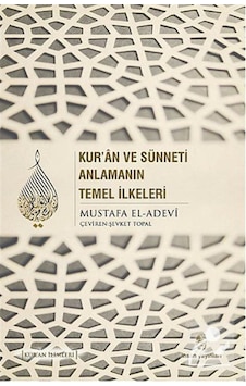 Kur'an ve Sünneti Anlamanın Temel İlkeleri - Mustafa el-Adevi - İnsan Yayınları Kur'an ve Sünneti Anlamanın Temel İlkeleri - Mustafa el-Adevi - İnsan Yayınları