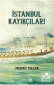 İstanbul Kayıkçıları - Mehmet Mazak - Yeditepe Yayınevi
