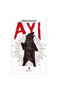Ayı - Claire Cameron - Tuti Kitap