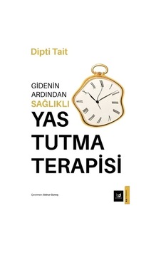 Gidenin Ardından Sağlıklı Yas Tutma Terapisi - Dipti Tait - Beyaz Baykuş Gidenin Ardından Sağlıklı Yas Tutma Terapisi - Dipti Tait - Beyaz Baykuş