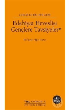 Edebiyat Heveslisi Gençlere Tavsiyeler - Charles Baudelaire - Sel Yayıncılık