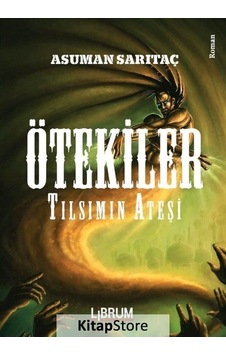 Ötekiler - Tılsımın Ateşi - Asuman Sarıtaç - Librum Kitap