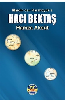 Hacı Bektaş-Mardinden Karahöyüke - Hamza Aksüt - Yurt Kitap Yayın Hacı Bektaş-Mardinden Karahöyüke - Hamza Aksüt - Yurt Kitap Yayın