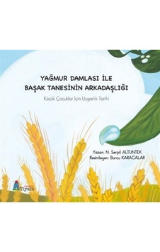 Yağmur Damlası İle Başak Tanesinin Arkadaşlığı / N. Serpil Alt... Yağmur Damlası İle Başak Tanesinin Arkadaşlığı / N. Serpil Alt...