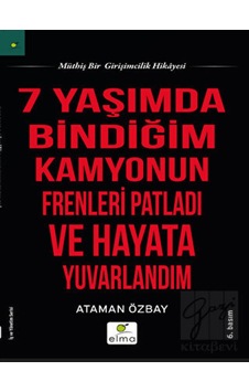 Yedi Yaşımda Bindiğim Kamyonun Frenleri Patladı ve Hayata Yuvarlandım