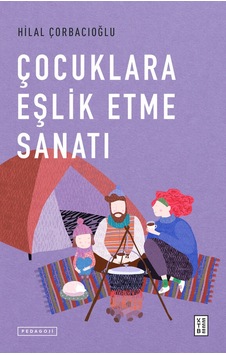 Çocuklara Eşlik Etme Sanatı - Hilal Çorbacıoğlu - Ketebe