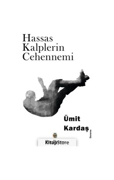 Hassas Kalplerin Cehennemi - Ümit Kardaş - Kitap Müptelası Yayınları