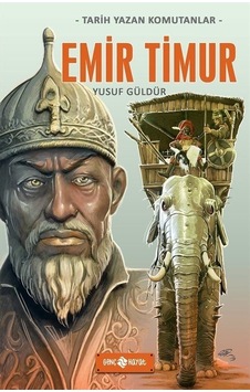 Emir Timur - Tarih Yazan Komutanlar - Yusuf Güldür - Genç Hayat Emir Timur - Tarih Yazan Komutanlar - Yusuf Güldür - Genç Hayat