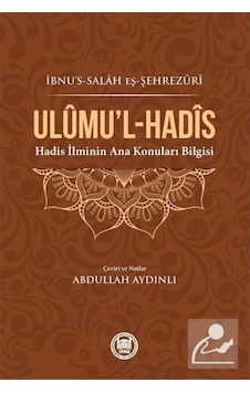 Ulumul - Hadis - Hadis İlminin Ana Konuları Bilgisi - İbnu's - Salah Eş - Şehrezuri - M. Ü. İlahiyat Fakültesi Vakfı Yayı Ulumul - Hadis - Hadis İlminin Ana Konuları Bilgisi - İbnu's - Salah Eş - Şehrezuri - M. Ü. İlahiyat Fakültesi Vakfı Yayı