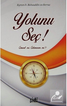 Yolunu Seç! Cennet mi, Cehennem mi? / Eymen b. Bahauddin Es-Se... 9786055387662 Yolunu Seç! Cennet mi, Cehennem mi? / Eymen b. Bahauddin Es-Se... 9786055387662